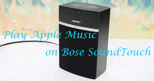 how to play apple music on bose soundtouch