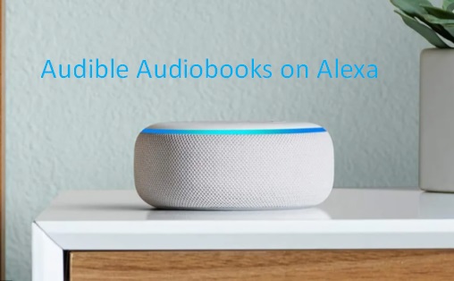 audible audiobooks on alexa