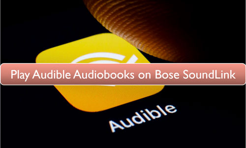 play audible audiobooks on bose soundlink