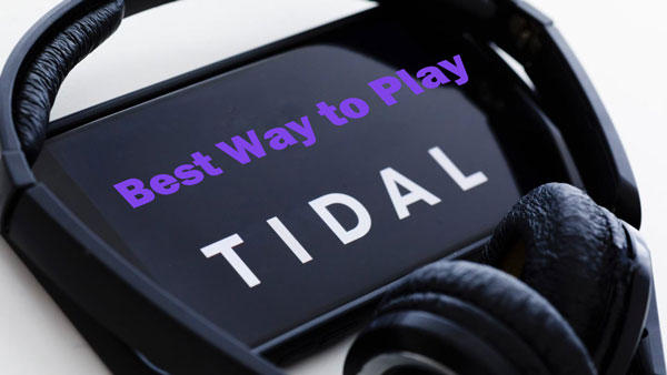 best way to play tidal