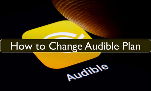 change audible plan