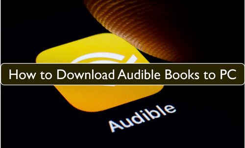 how to download amazon audible books to pc
