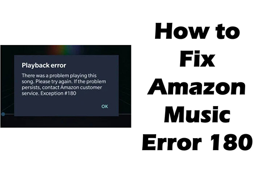 how to fix amazon music error 180