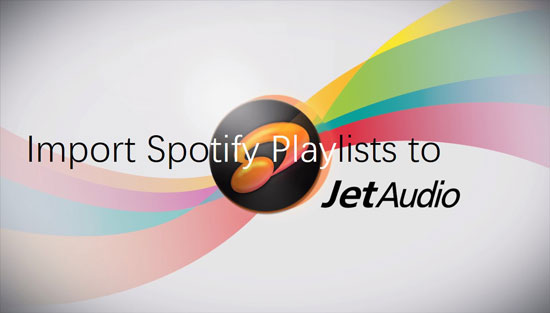 import spotify playlists to jetaudio
