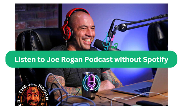 listen to joe rogan podcast without spotify