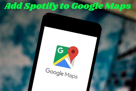 add spotify to google maps