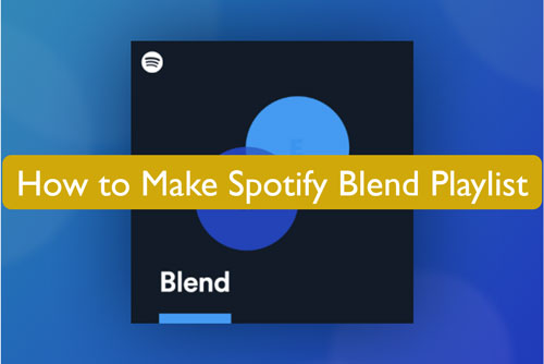 make spotify blend playlist