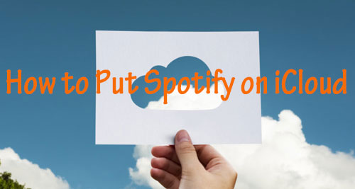 store spotify on icloud