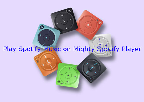 how to play spotify on mighty spotify player