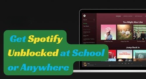 get spotify unblocked at school or anywhere