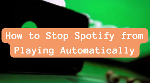 stop spotify from playing automatically