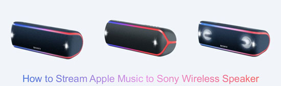 stream apple music to sony wireless speaker