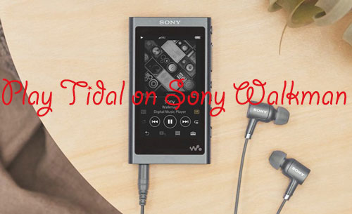 play tidal on sony walkman