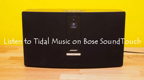 listen to music from tidal on bose soundtouch